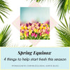 Spring Equinox & 4 things to help start fresh this season | Real Earth