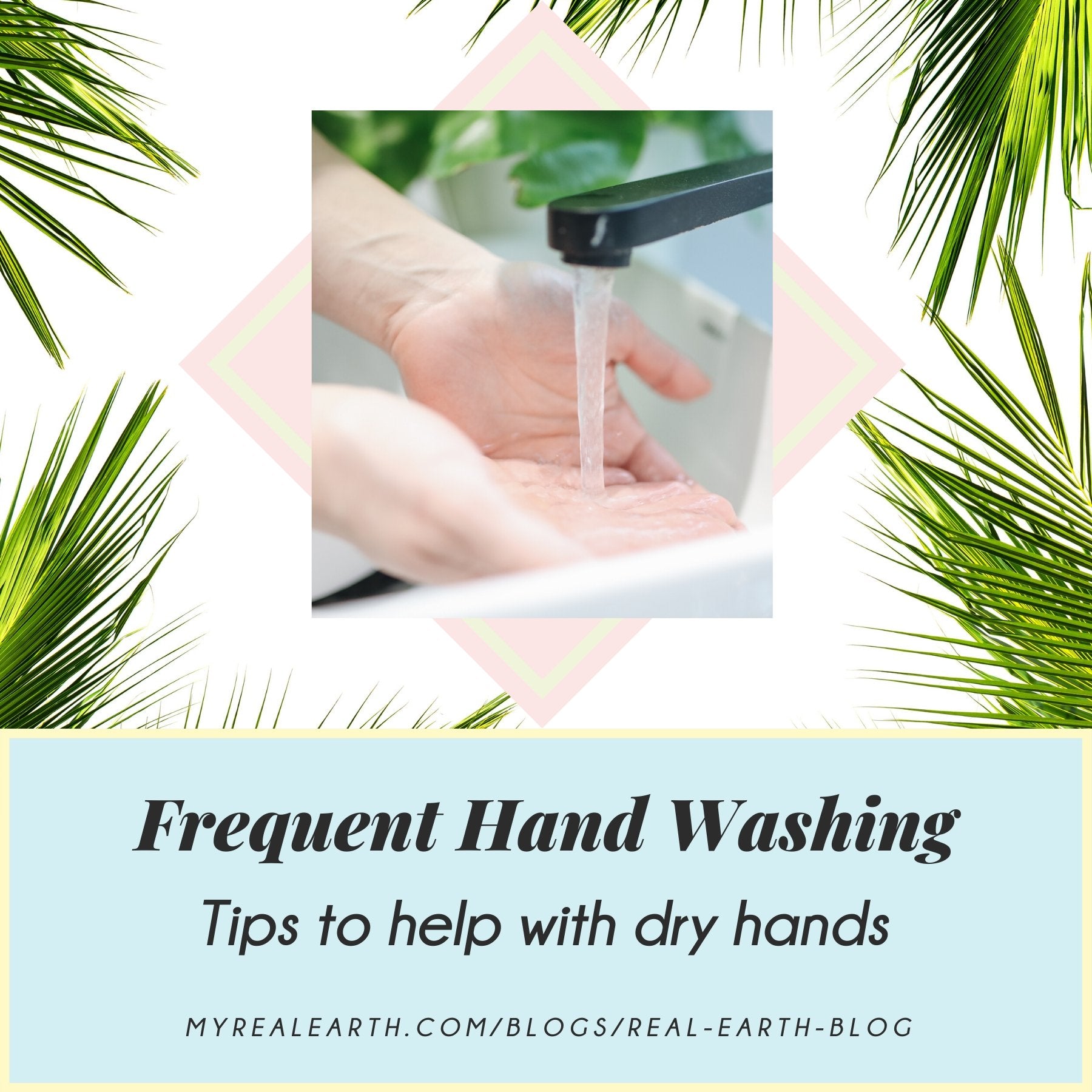 Frequent Hand Washing Tips | Real Earth